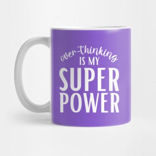 Overthinking is my Superpower Mug